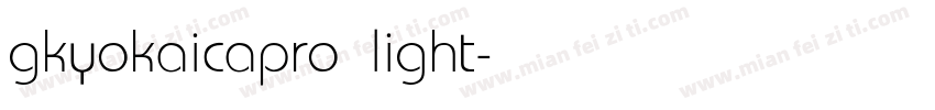 gkyokaicapro light字体转换